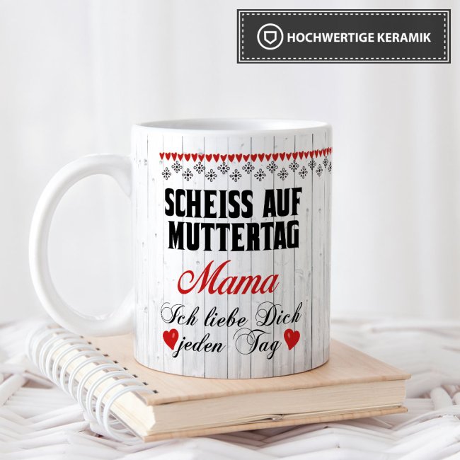 Tassen mit Spruch f&uuml;r Mama - Schei&szlig; auf Muttertag