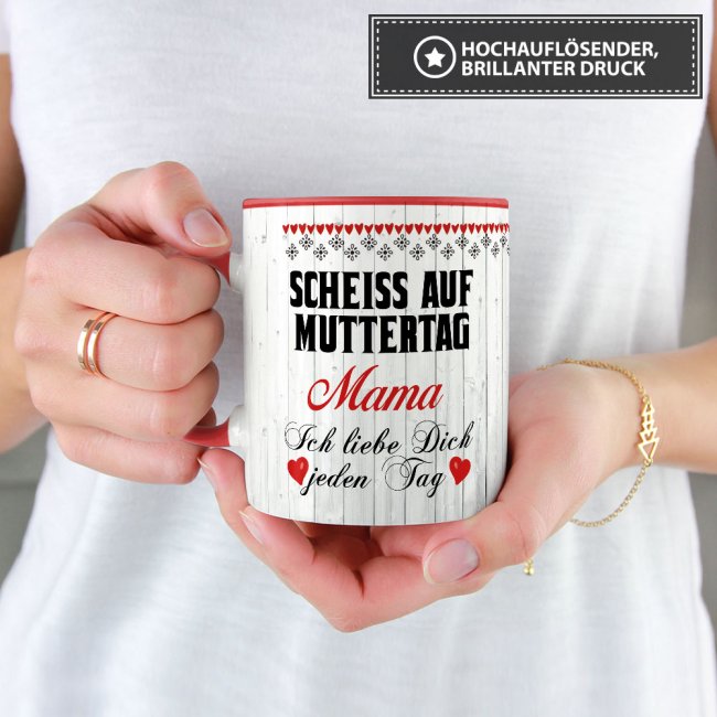 Tasse mit Spruch f&uuml;r Mama - Schei&szlig; auf Muttertag -  Innen &amp; Henkel Rot