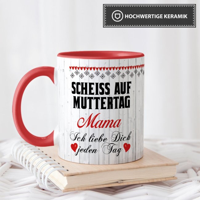Tasse mit Spruch f&uuml;r Mama - Schei&szlig; auf Muttertag -  Innen &amp; Henkel Rot