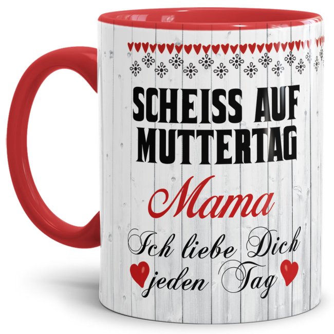 Tasse mit Spruch f&uuml;r Mama - Schei&szlig; auf Muttertag -  Innen &amp; Henkel Rot