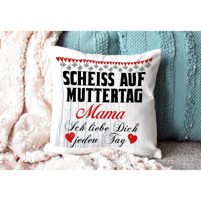 Kissen mit Spruch f&uuml;r Mama - Schei&szlig; auf Muttertag