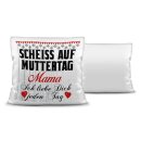 Kissen mit Spruch f&uuml;r Mama - Schei&szlig; auf...