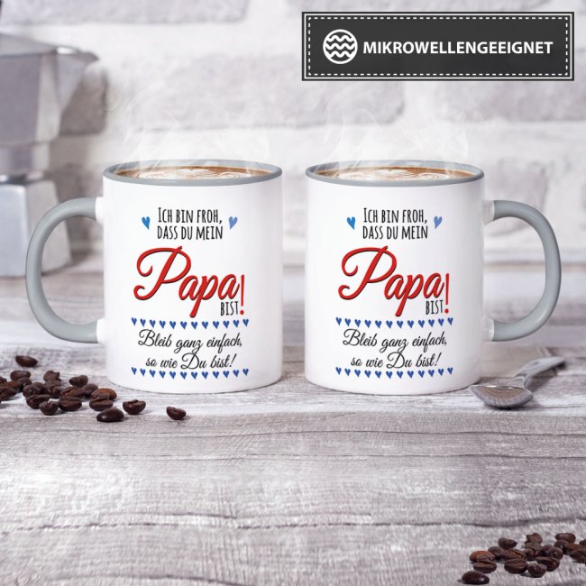 Lustige Tasse mit Spruch f&uuml;r Papa - Bleib so wie Du bist -  Innen &amp; Henkel Grau