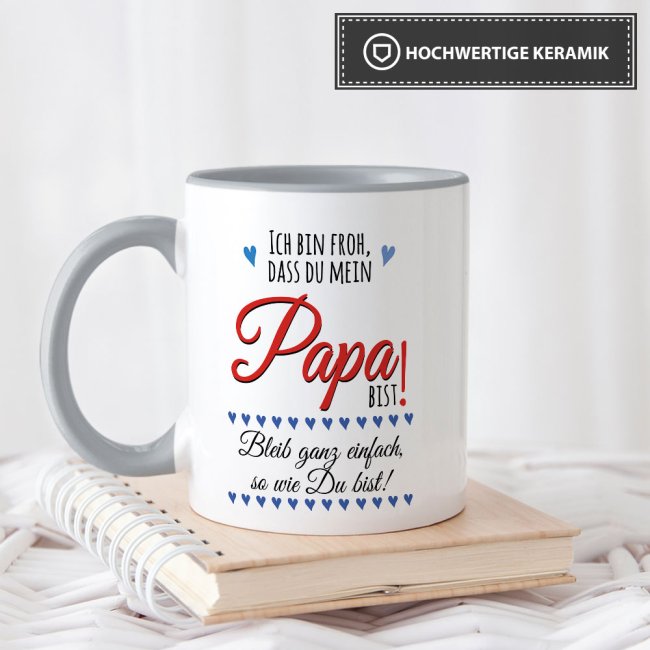 Lustige Tasse mit Spruch f&uuml;r Papa - Bleib so wie Du bist -  Innen &amp; Henkel Grau