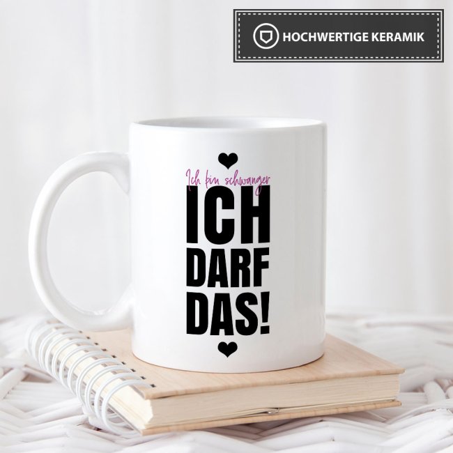 Spruchtassen - ich bin schwanger, ich darf das!