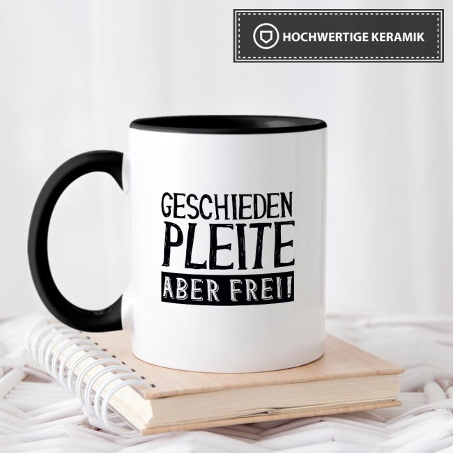 Tasse mit Spruch - Geschieden, pleite, aber frei! - Innen &amp; Henkel schwarz