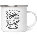 Emaille Tasse &quot;Ich m&ouml;chte jetzt Kaffee&quot;