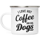 Emaille Tasse - I love hot coffee and cool dogs