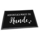 Fussmatte &quot;Hoffentlich magst du Hunde und Katzen&quot;