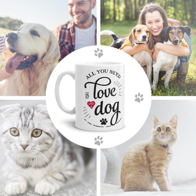 Tasse - All you need is love and a dog