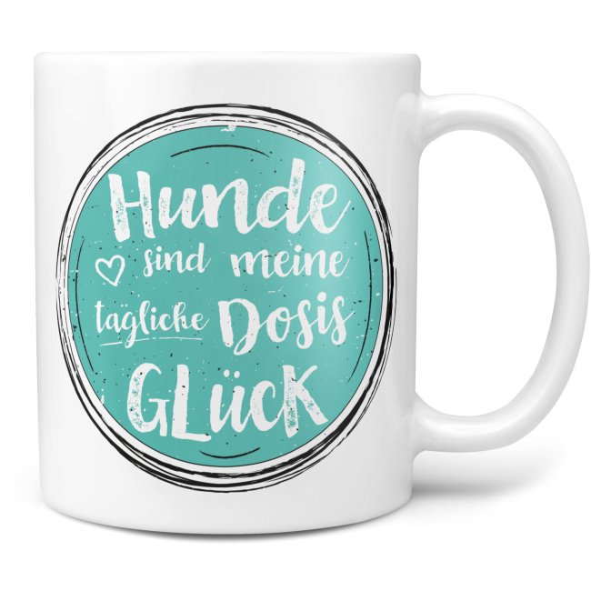 Tasse - Hunde sind meine taegliche Dosis Glueck