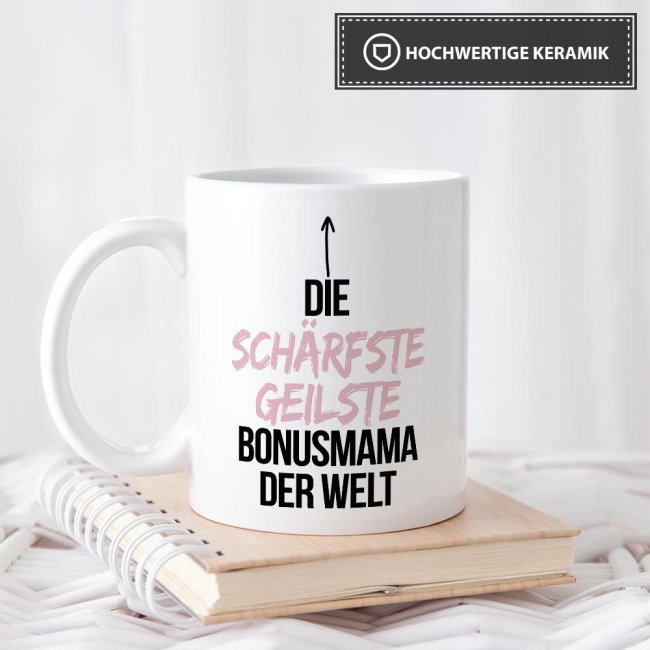 Tasse mit Spruch - Du bist die sch&auml;rfste, geilste Bonusmama der Welt - Wei&szlig;