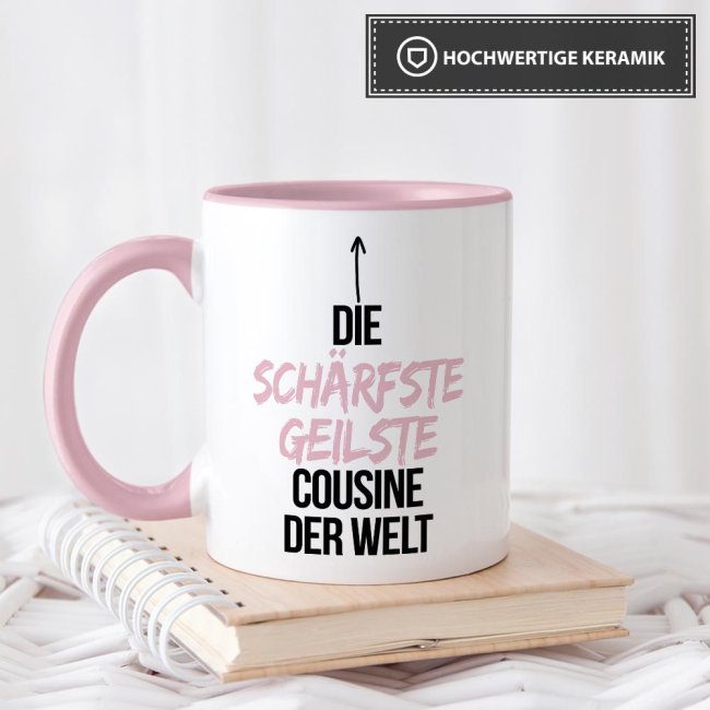 Tasse mit Spruch - Du bist die sch&auml;rfste, geilste Cousine der Welt - Innen &amp; Henkel Rosa