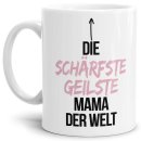 Tasse mit Spruch - Du bist die sch&auml;rfste, geilste...