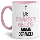 Tasse mit Spruch - Du bist die sch&auml;rfste, geilste...