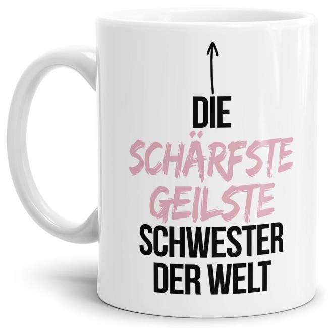 Tasse mit Spruch die schärfste, geilste Schwester der Welt PRINT