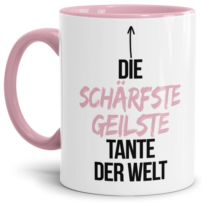 Tasse mit Spruch - Du bist die sch&auml;rfste, geilste Tante der Welt - Innen &amp; Henkel Rosa