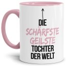 Tasse mit Spruch - Du bist die sch&auml;rfste, geilste...