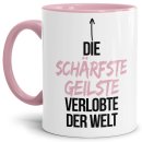 Tasse mit Spruch - Du bist die sch&auml;rfste, geilste...