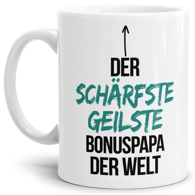 Tasse mit Spruch - Du bist der sch&auml;rfste, geilste Bonuspapa der Welt - Wei&szlig;