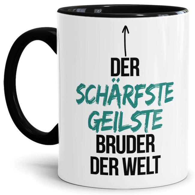 Tasse mit Spruch - Du bist der sch&auml;rfste, geilste Bruder der Welt - Innen &amp; Henkel Schwarz