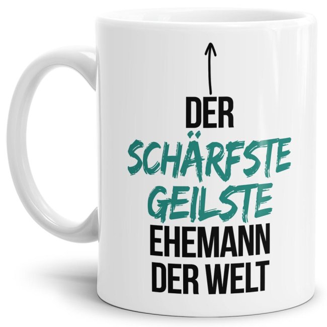 Tasse mit Spruch - Du bist der sch&auml;rfste, geilste Ehemann der Welt - Wei&szlig;