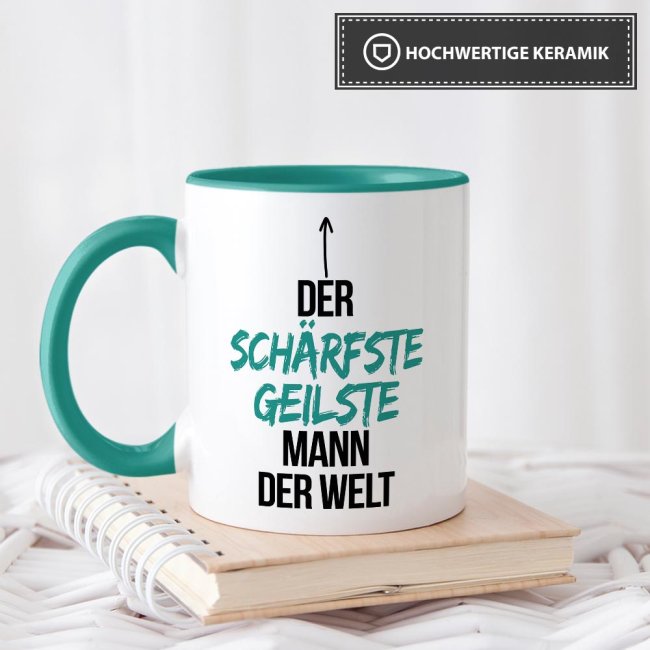 Tasse mit Spruch - Du bist der sch&auml;rfste, geilste Mann der Welt - Innen &amp; Henkel T&uuml;rkis