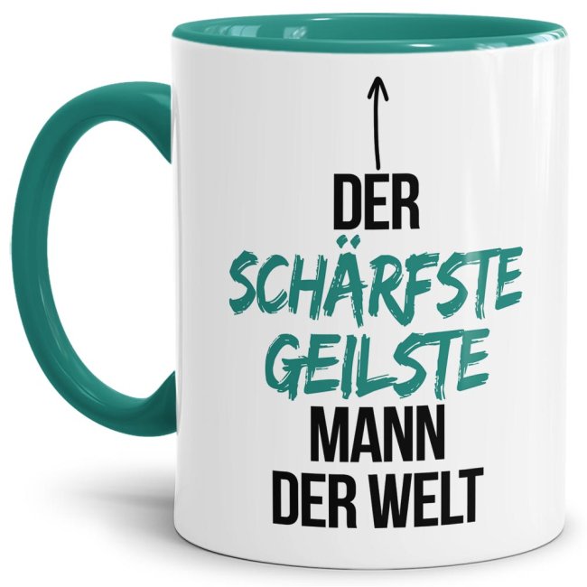 Tasse mit Spruch - Du bist der sch&auml;rfste, geilste Mann der Welt - Innen &amp; Henkel T&uuml;rkis