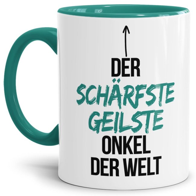 Tasse mit Spruch - Du bist der sch&auml;rfste, geilste Onkel der Welt - Innen &amp; Henkel T&uuml;rkis