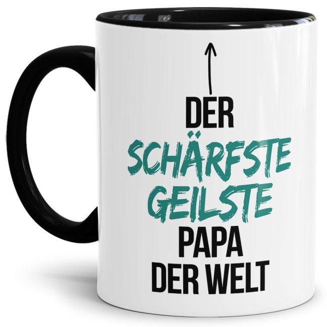 Tasse mit Spruch - Du bist der sch&auml;rfste, geilste Papa der Welt - Innen &amp; Henkel Schwarz