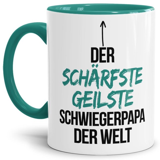 Tasse mit Spruch - Du bist der sch&auml;rfste, geilste Schwiegerpapa der Welt - Innen &amp; Henkel T&uuml;rkis