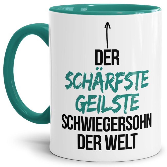 Tasse mit Spruch - Du bist der sch&auml;rfste, geilste Schwiegersohn der Welt - Innen &amp; Henkel T&uuml;rkis