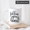 Tassen mit Spruch - Follow your heart