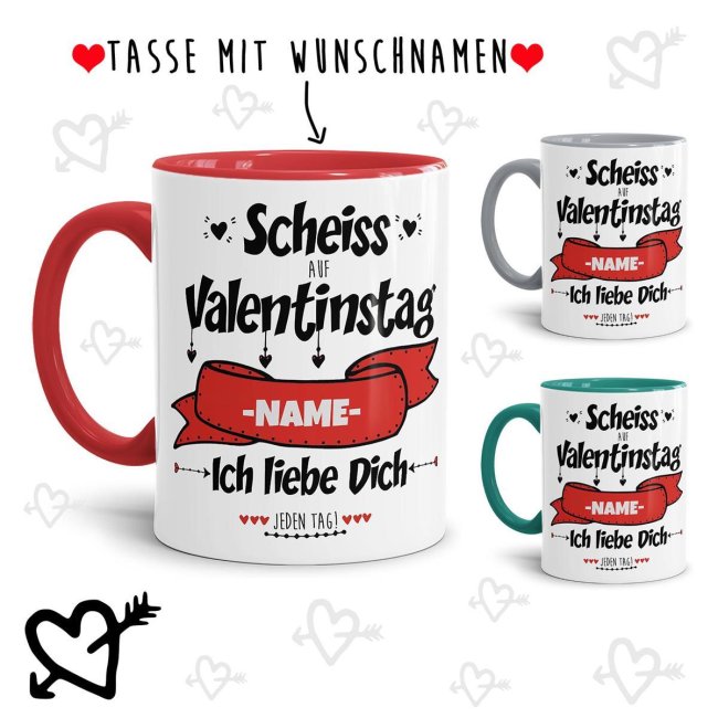 Tassen mit Spruch - Scheiss auf Valentinstag - bedruckt mit eigenem Vornamen