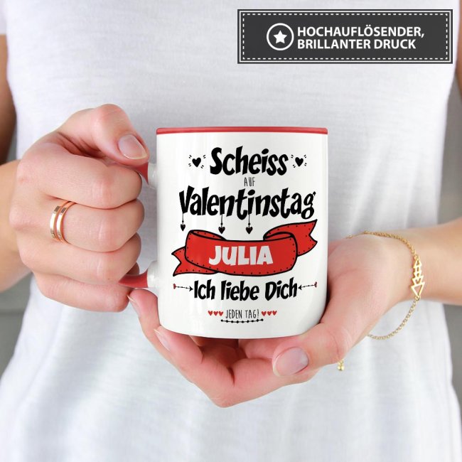 Tasse mit Spruch - Scheiss auf Valentinstag - bedruckt mit eigenem Vornamen - Innen &amp; Henkel Rot