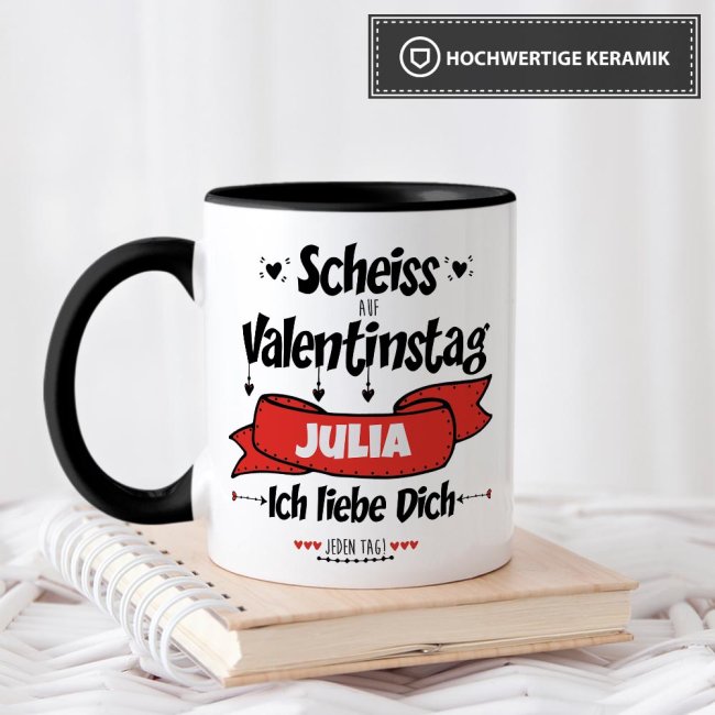 Tasse mit Spruch - Scheiss auf Valentinstag - bedruckt mit eigenem Vornamen - Innen &amp; Henkel Schwarz