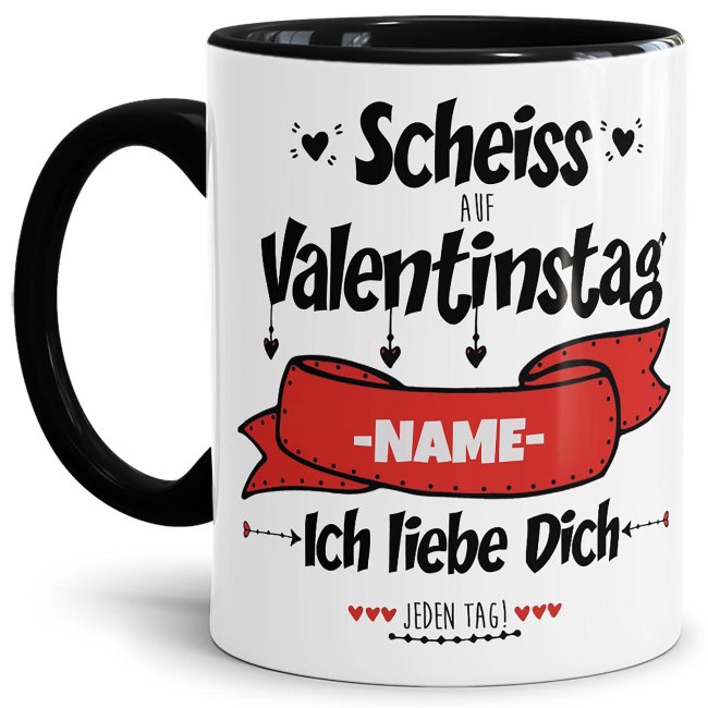 Tasse mit Spruch - Scheiss auf Valentinstag - bedruckt mit eigenem Vornamen - Innen &amp; Henkel Schwarz