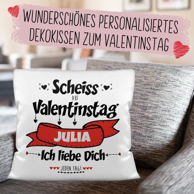 Kissen mit Spruch und Wunschname selbst beschriften - Schei&szlig; auf Valentinstag